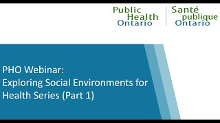 PHO Webinar: Exploring Social Environments for Health Series (Part 1)