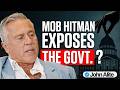 Ex-Mob Hitman Exposes the TRUTH About our Government