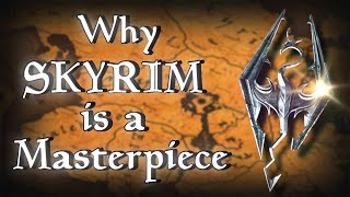 Why Skyrim Is A Masterpiece - Retrospective Analysis