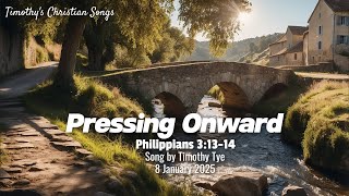 Pressing Onward | Phillipians 3:13-14 (New Christian Song, 2 versions)