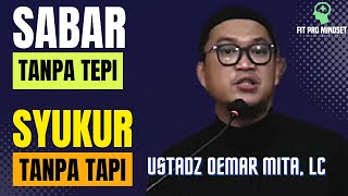 Ceramah Menggetarkan yang Menggelitik Level Sabar dan Syukur Kita | Ustadz Oemar Mita, Lc.