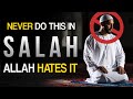 🚫 NEVER DO 4 THINGS IN SALAH, ALLAH HATES IT