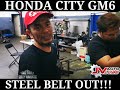 HONDA CITY GM6 STEEL BELT OUT!!!... 😥😥😥