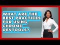 What Are the Best Practices for Using Chrome DevTools? | JavaScript Toolkit News