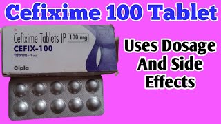 Cefix 100 Tablet | Cefixime Tablets ip 100 mg Uses, Dosage And Side Effects |