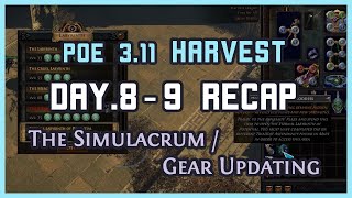 PoE 3.11 | The Simulacrum / Gear Updating / EZ Sirus - Harvest Day.8-9 Recap