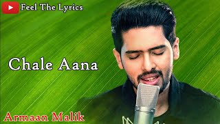 Chale Aana (Lyrics)Song | Armaan Malik | Amaal Malik | Sad Song | Feel The Lyrics