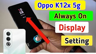 Oppo k12x 5g always on display, always on display setting in Oppo k12x 5g