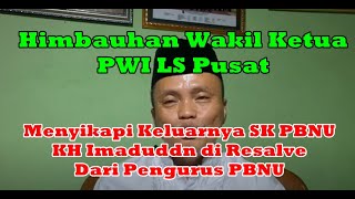 Himbauhan Wakil Ketua PWI LS Pusat Menyikapi SK PBNU Reshuffle Kh Imaduddin Usman dari PBNU