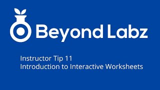 Beyond Labz Instructor Tip 11 - Introduction to Interactive Worksheets