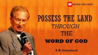 posses the land through the Word of the Lord by R W  Schambach