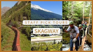 Our Staff Picks for Tours in Skagway, Alaska