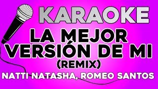 KARAOKE (La mejor version de mi (Remix) -   Natti Natasha X Romeo Santos)