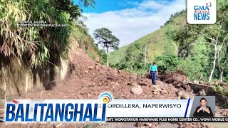 Ilang bahagi ng Cordillera, naperwisyo ng landslide | Balitanghali