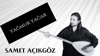 Samet Açıkgöz - Yağmur Yağar