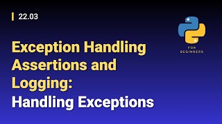 [Python for Beginners]: 22.03. Exception Handling Assertions and Logging: Handling Exceptions
