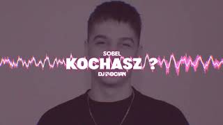 Sobel - KOCHASZ ? ( DJ BOCIAN REMIX ) 2025