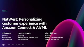 AWS re:Invent 2024 - NatWest: Personalizing customer experience with Amazon Connect \u0026 AI/ML (FSI316)