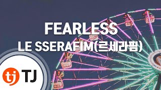 [TJ노래방] FEARLESS - LE SSERAFIM(르세라핌) / TJ Karaoke