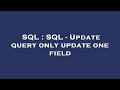 SQL : SQL - Update query only update one field