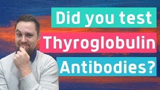 Thyroglobulin Antibodies - High antibodies and what it means for your thyroid symptoms!