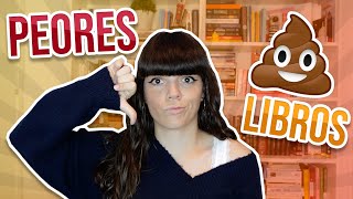 Los PEORES LIBROS que he leído EN TODA MI VIDA 💩