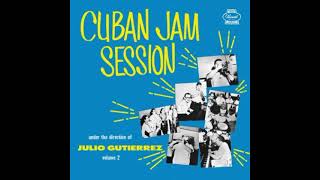 Cuban Jam Session 2  -  (Descarga Caliente) - Julio Gutiérrez