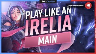 How to Play Like an Irelia MAIN! - ULTIMATE IRELIA GUIDE