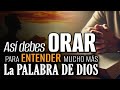 Así debes ORAR para ENTENDER mucho más la Palabra de Dios 🙏