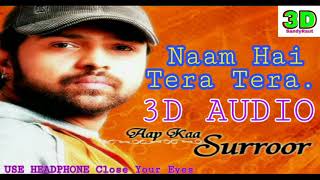 Naam Hai Tera Tera | 3d Song | Himesh Reshammiya | Aap Ka Suroor
