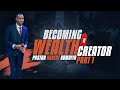 BECOMING A WEALTH CREATOR PT 1 | PST KOREDE KOMAIYA