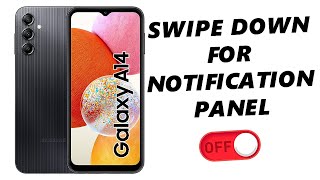 How To Disable Swipe Down To Open Notifications Panel On Samsung Galaxy A14