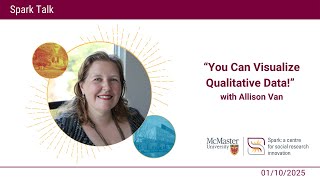 “You Can Visualize Qualitative Data!” with Allison Van - Spark Talk