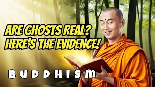 IS Buddhism PROOF That Ghosts Are REAL?