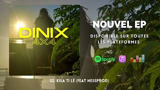 DINIX  - Kisa ti lé Feat NESSPROD (EP 4X4 2021)