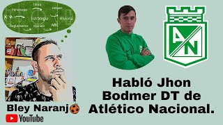 Habló Jhon Bodmer DT de Atlético Nacional