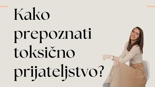 TOKSIČNI ODNOSI - Kako prepoznati toksično prijateljstvo i izaći iz njega?