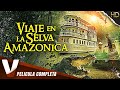 VIAJE EN LA SELVA AMAZONICA | HD | PELICULA ACCIÓN EN ESPANOL LATINO