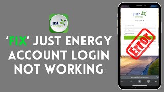 How to Fix Just Energy Account Login Not Working 2024?
