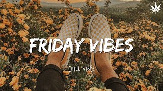 Friday Vibes 👏 Chill Vibes - English Chill Songs - Best Pop R&b Mix 🎵