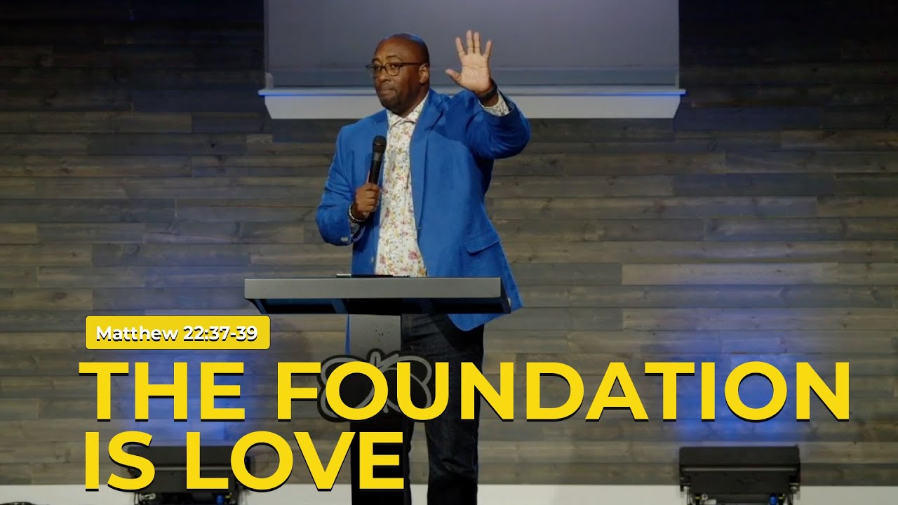 The Foundation Is Love Youtube