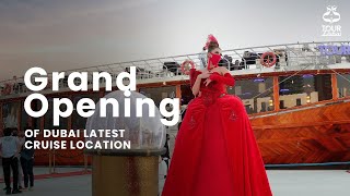 GRAND OPENING of Dubai's latest Dhow Cruise location!