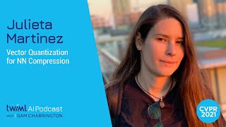 Vector Quantization for NN Compression with Julieta Martinez - #498