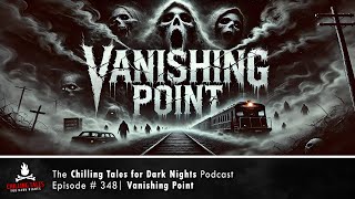 Vanishing Point Ep 348 – feat. Girl in the Dark 💀 Chilling Tales for Dark Nights Podcast