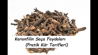 Karanfilin Saça Faydaları Pratik Kür Tarifleri