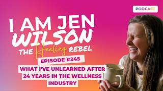 What I've Unlearned After 24 Years in the Wellness Industry podcast #245