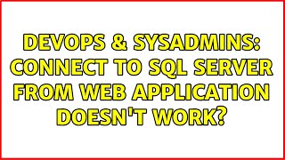 DevOps & SysAdmins: Connect to SQL Server from web application doesn't work?