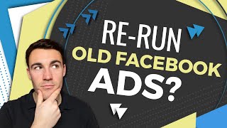 Can You Re-Run Old Facebook Ads?