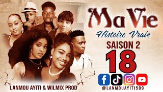 MA VIE PART 18 SAISON 2 HISTOIRE VRAIE  - WILMIX PROD \u0026 LANMOU AYITI