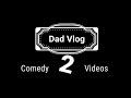 dad vlog 2